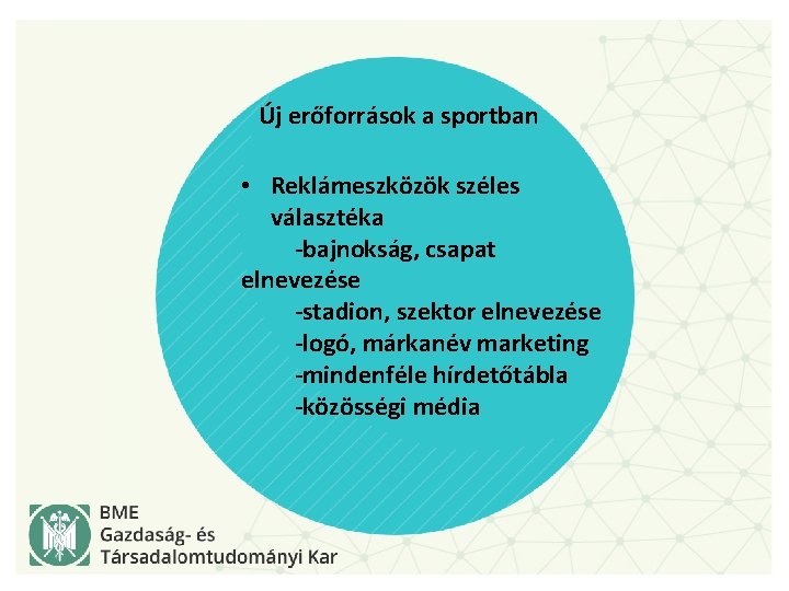 Új erőforrások a sportban • Reklámeszközök széles választéka -bajnokság, csapat elnevezése -stadion, szektor elnevezése