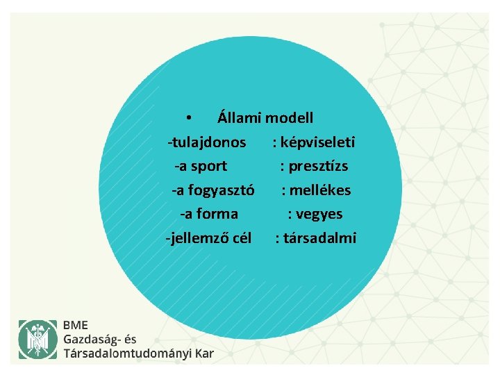  • Állami modell -tulajdonos : képviseleti -a sport : presztízs -a fogyasztó :