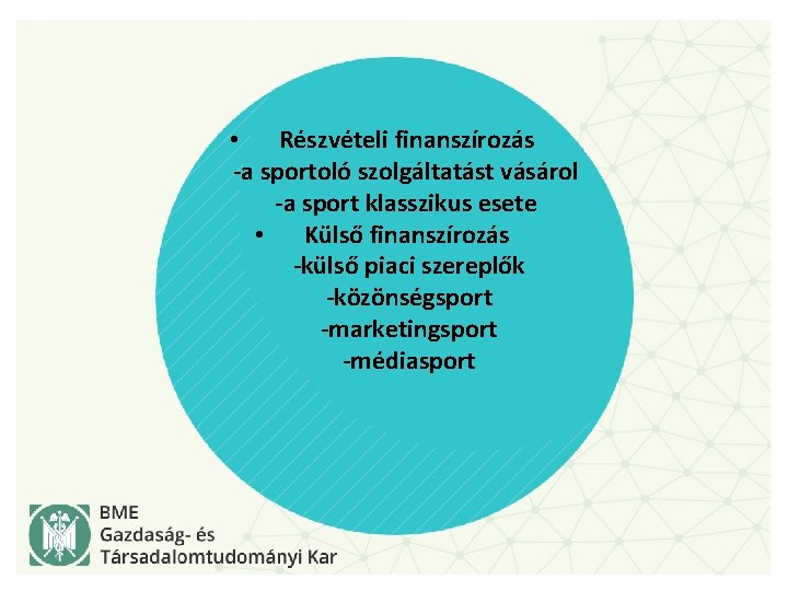  • Részvételi finanszírozás -a sportoló szolgáltatást vásárol -a sport klasszikus esete • Külső