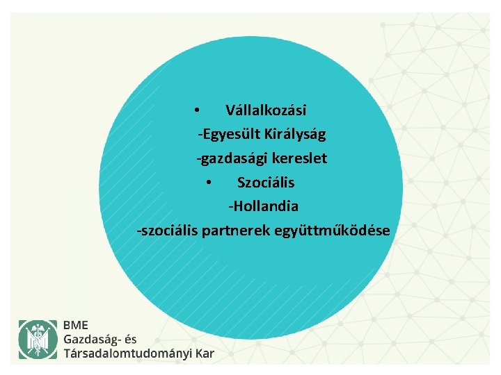  • Vállalkozási -Egyesült Királyság -gazdasági kereslet • Szociális -Hollandia -szociális partnerek együttműködése 