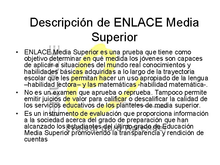 Descripción de ENLACE Media Superior • ENLACE Media Superior es una prueba que tiene