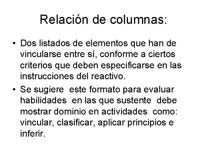 Relación de columnas: • Dos listados de elementos que han de vincularse entre sí,