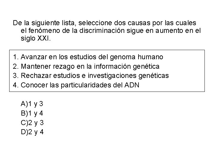 De la siguiente lista, seleccione dos causas por las cuales el fenómeno de la