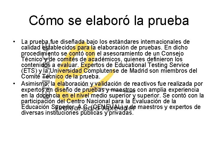 Cómo se elaboró la prueba • La prueba fue diseñada bajo los estándares internacionales