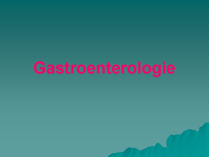 Gastroenterologie 