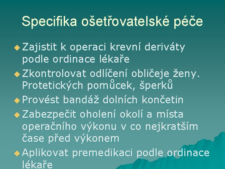 Specifika ošetřovatelské péče u Zajistit k operaci krevní deriváty podle ordinace lékaře u Zkontrolovat