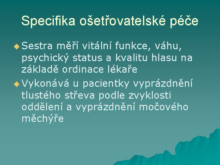 Specifika ošetřovatelské péče u Sestra měří vitální funkce, váhu, psychický status a kvalitu hlasu