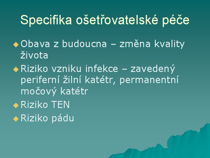 Specifika ošetřovatelské péče u Obava z budoucna – změna kvality života u Riziko vzniku