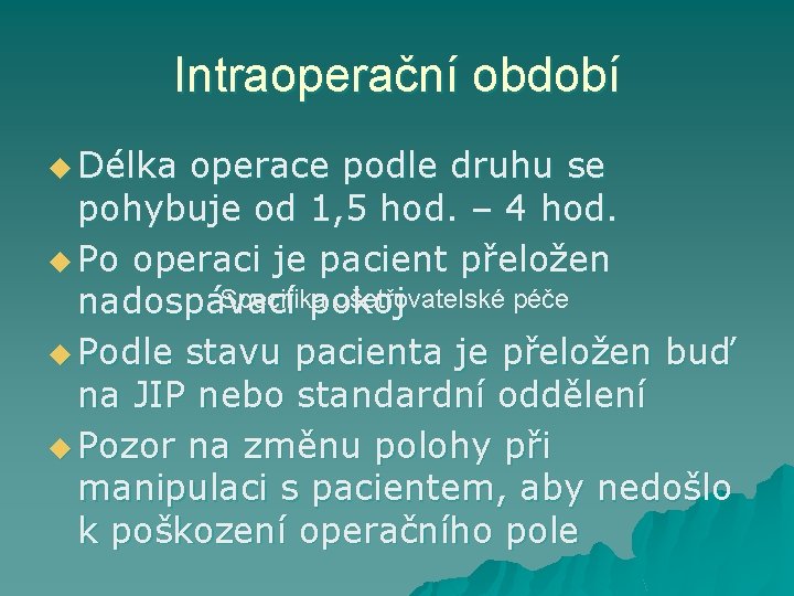 Intraoperační období u Délka operace podle druhu se pohybuje od 1, 5 hod. –