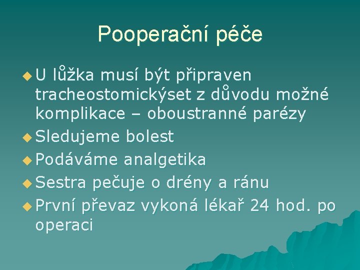 Pooperační péče u. U lůžka musí být připraven tracheostomickýset z důvodu možné komplikace –