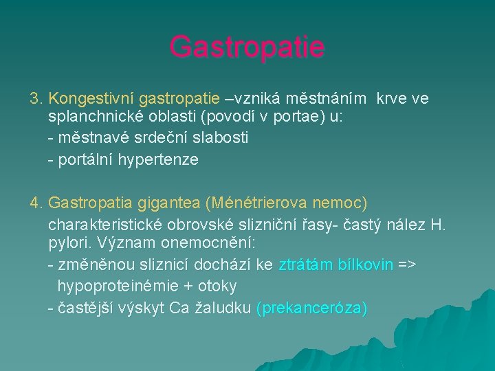 Gastropatie 3. Kongestivní gastropatie –vzniká městnáním krve ve splanchnické oblasti (povodí v portae) u:
