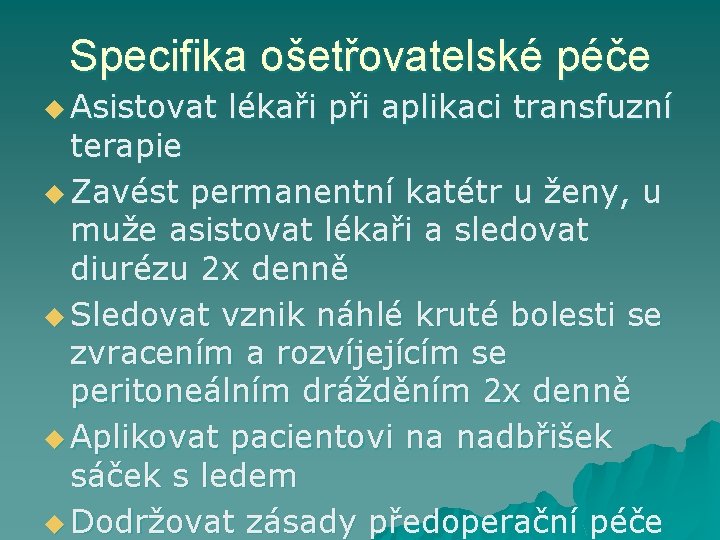 Specifika ošetřovatelské péče u Asistovat lékaři při aplikaci transfuzní terapie u Zavést permanentní katétr