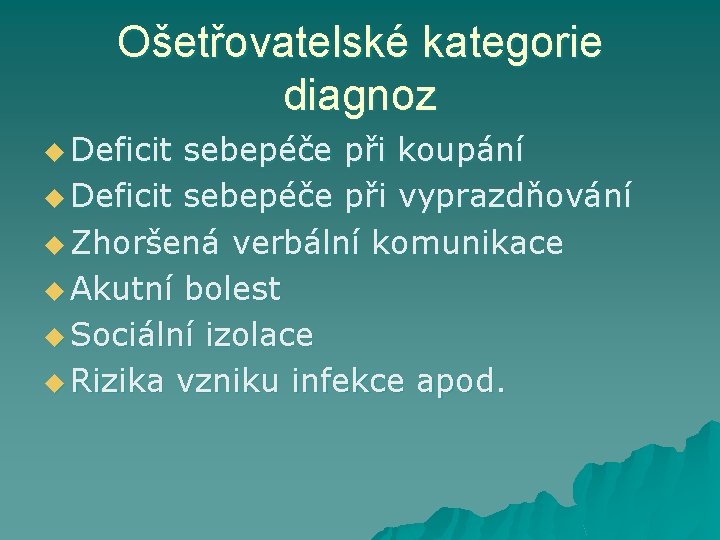 Ošetřovatelské kategorie diagnoz u Deficit sebepéče při koupání u Deficit sebepéče při vyprazdňování u