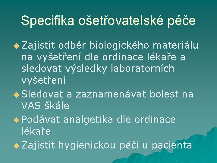 Specifika ošetřovatelské péče u Zajistit odběr biologického materiálu na vyšetření dle ordinace lékaře a