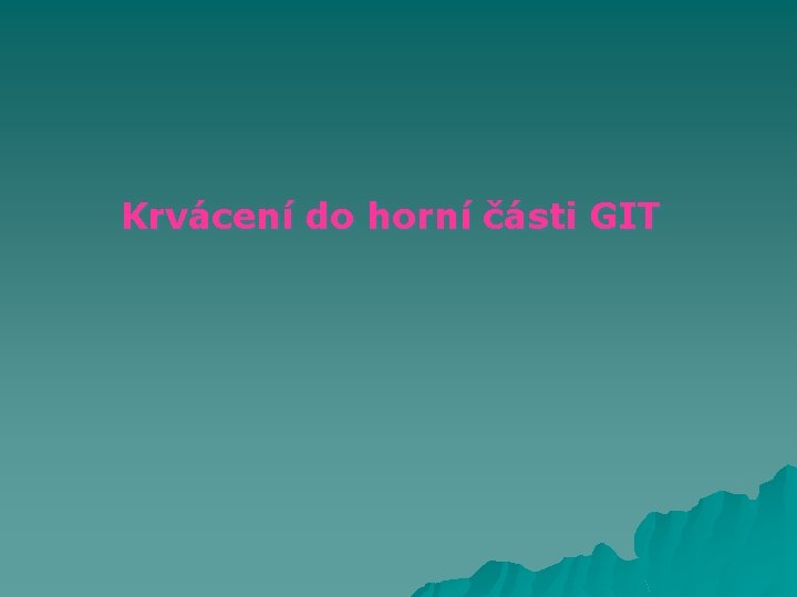 Krvácení do horní části GIT 