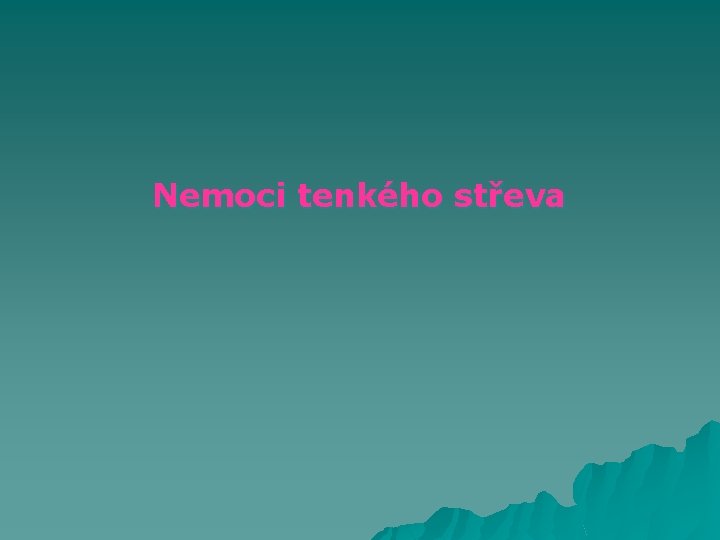 Nemoci tenkého střeva 