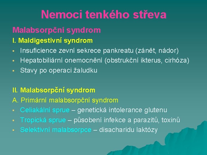 Nemoci tenkého střeva Malabsorpční syndrom I. Maldigestivní syndrom § Insuficience zevní sekrece pankreatu (zánět,