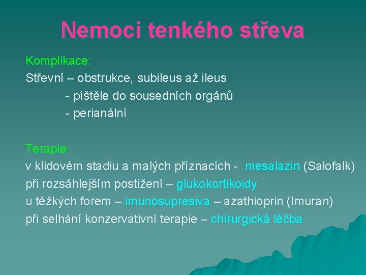 Nemoci tenkého střeva Komplikace: Střevní – obstrukce, subileus až ileus - píštěle do sousedních