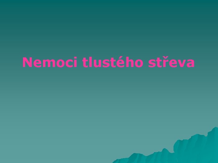 Nemoci tlustého střeva 