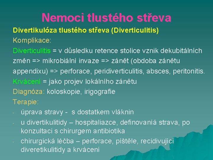 Nemoci tlustého střeva Divertikulóza tlustého střeva (Diverticulitis) Komplikace: Diverticulitis = v důsledku retence stolice