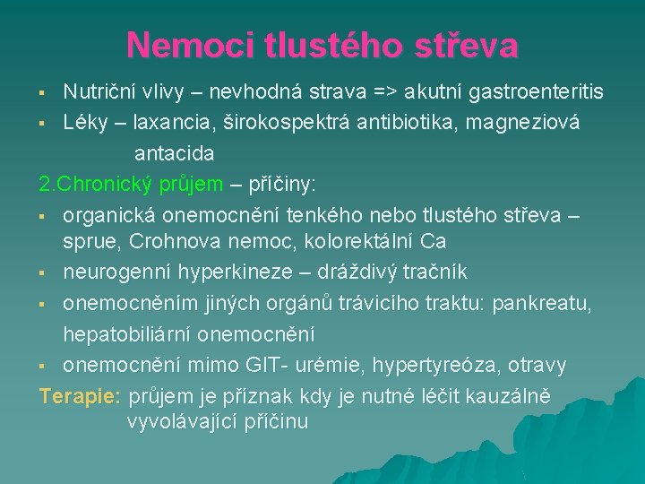 Nemoci tlustého střeva Nutriční vlivy – nevhodná strava => akutní gastroenteritis § Léky –