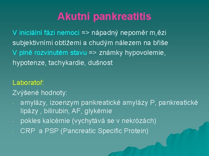 Akutní pankreatitis V iniciální fázi nemoci => nápadný nepoměr m, ězi subjektivními obtížemi a