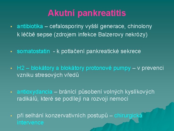 Akutní pankreatitis § antibiotika – cefalosporiny vyšší generace, chinolony k léčbě sepse (zdrojem infekce