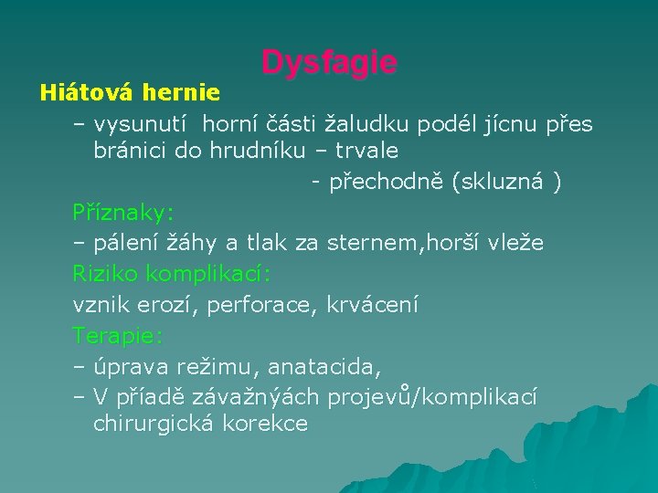 Dysfagie Hiátová hernie – vysunutí horní části žaludku podél jícnu přes bránici do hrudníku