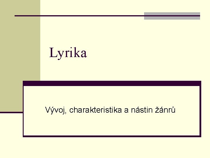 Lyrika Vývoj, charakteristika a nástin žánrů 