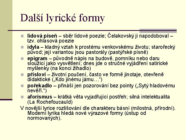 Další lyrické formy n lidová píseň – sběr lidové poezie; Čelakovský ji napodoboval –