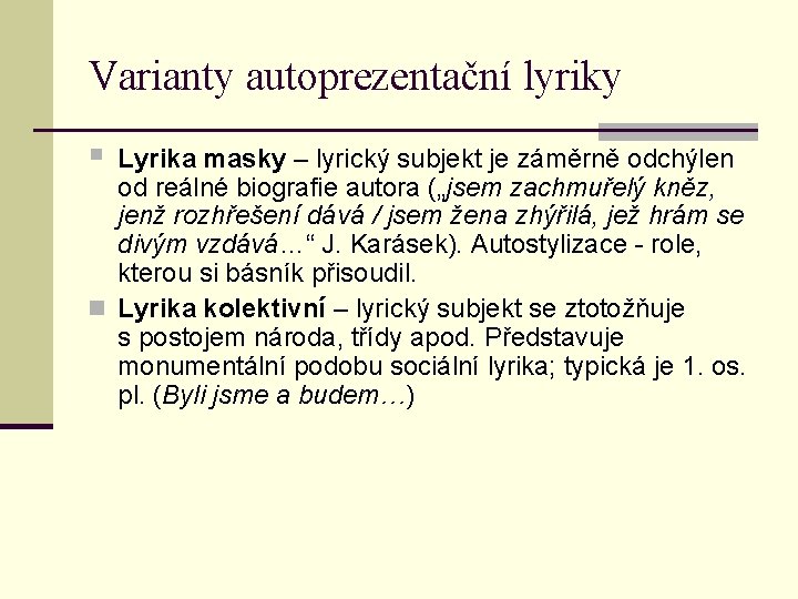 Varianty autoprezentační lyriky § Lyrika masky – lyrický subjekt je záměrně odchýlen od reálné