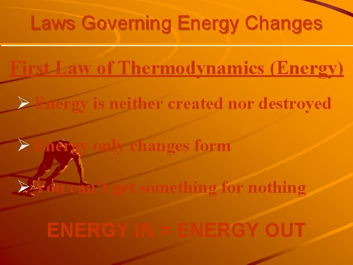 Laws Governing Energy Changes First Law of Thermodynamics (Energy) Ø Energy is neither created Laws Governing Energy Changes First Law of Thermodynamics (Energy) Ø Energy is neither created