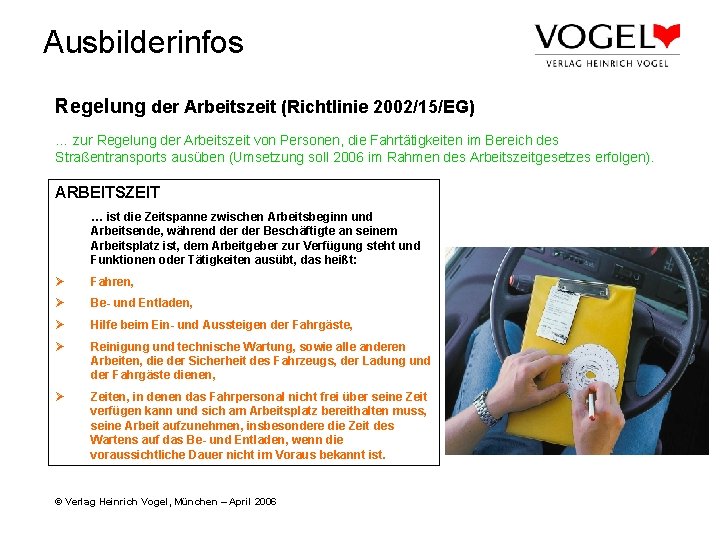 Ausbilderinfos Regelung der Arbeitszeit (Richtlinie 2002/15/EG) … zur Regelung der Arbeitszeit von Personen, die