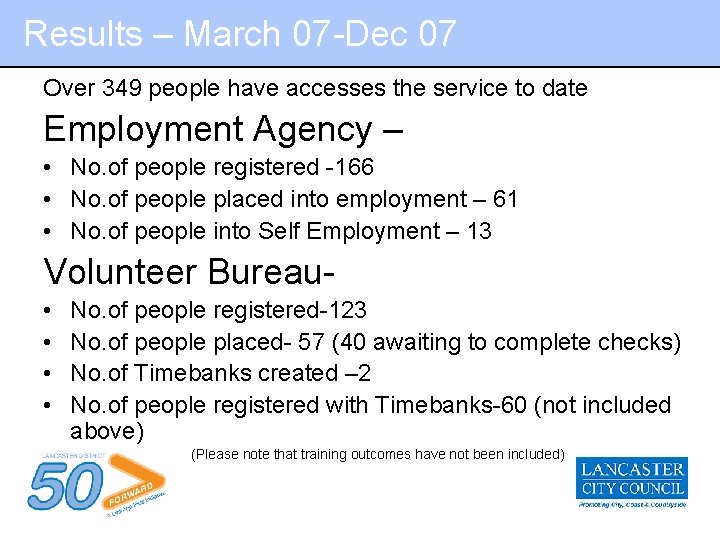 Results – March 07 -Dec 07 Over 349 people have accesses the service to