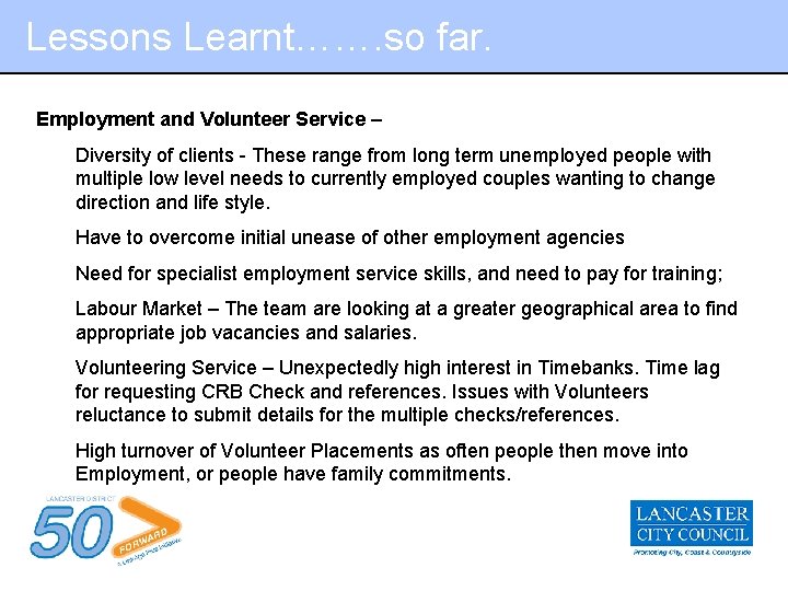 Lessons Learnt……. so far. Employment and Volunteer Service – Diversity of clients - These