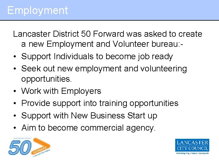 Employment Lancaster District 50 Forward was asked to create a new Employment and Volunteer