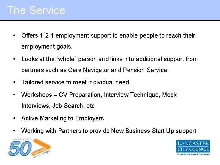 The Service • Offers 1 -2 -1 employment support to enable people to reach