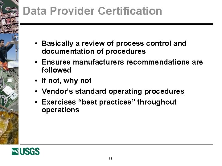 Data Provider Certification • Basically a review of process control and documentation of procedures
