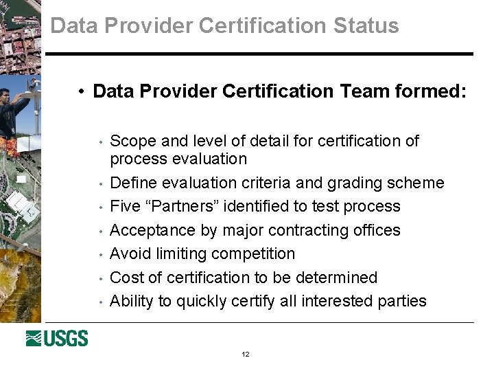 Data Provider Certification Status • Data Provider Certification Team formed: • • Scope and