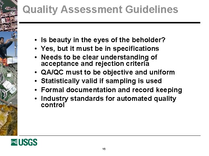 Quality Assessment Guidelines • Is beauty in the eyes of the beholder? • Yes,