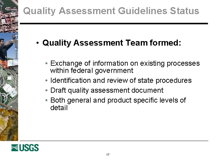 Quality Assessment Guidelines Status • Quality Assessment Team formed: • Exchange of information on