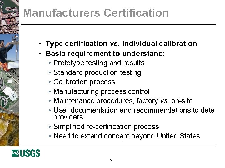 Manufacturers Certification • Type certification vs. individual calibration • Basic requirement to understand: •