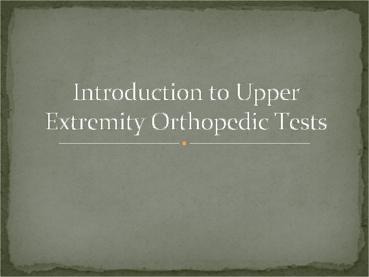 Introduction to Upper Extremity Orthopedic Tests 