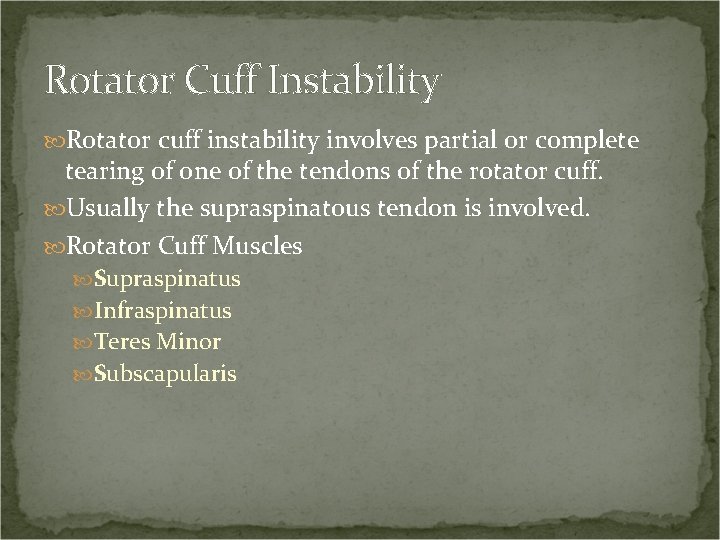 Rotator Cuff Instability Rotator cuff instability involves partial or complete tearing of one of