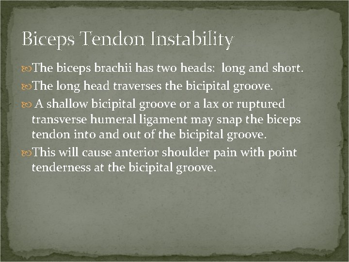 Biceps Tendon Instability The biceps brachii has two heads: long and short. The long