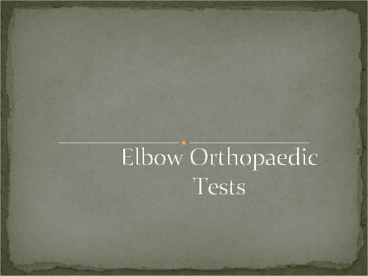 Elbow Orthopaedic Tests 