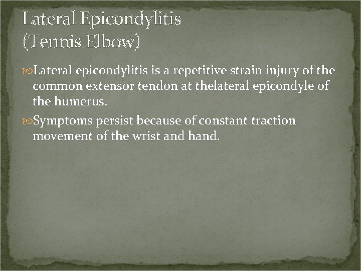 Lateral Epicondylitis (Tennis Elbow) Lateral epicondylitis is a repetitive strain injury of the common