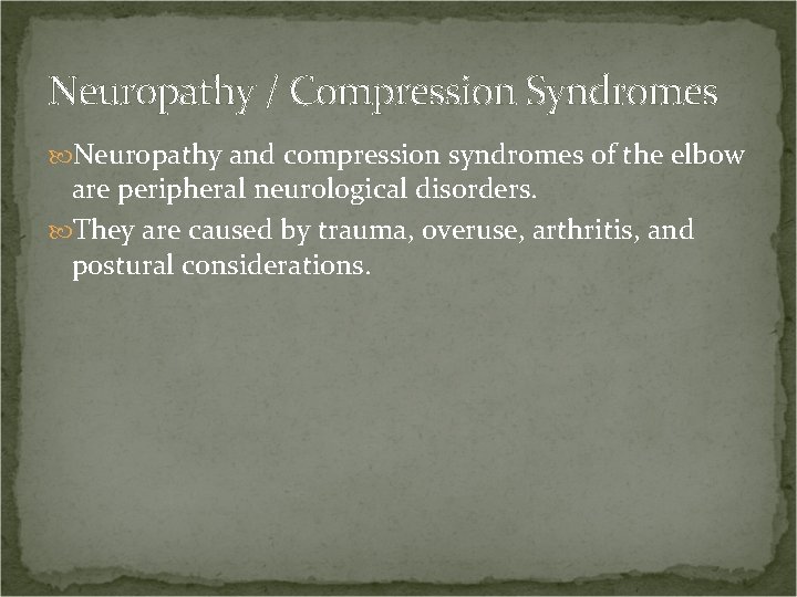 Neuropathy / Compression Syndromes Neuropathy and compression syndromes of the elbow are peripheral neurological