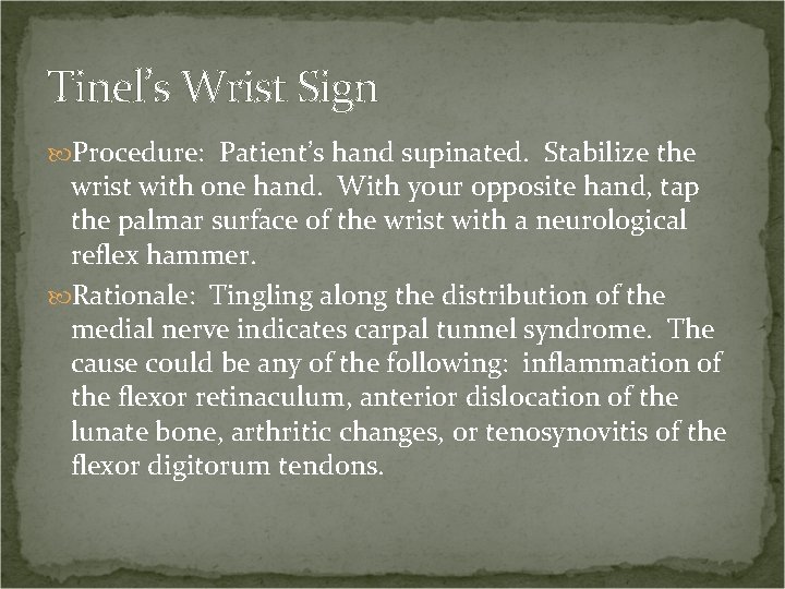 Tinel’s Wrist Sign Procedure: Patient’s hand supinated. Stabilize the wrist with one hand. With