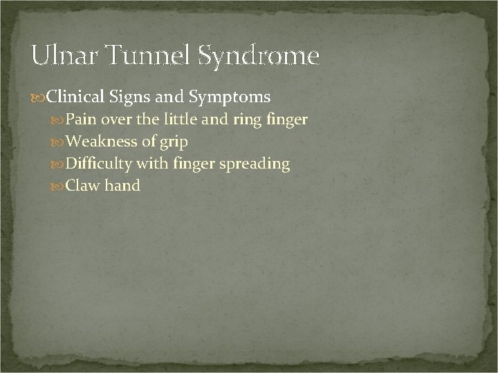 Ulnar Tunnel Syndrome Clinical Signs and Symptoms Pain over the little and ring finger